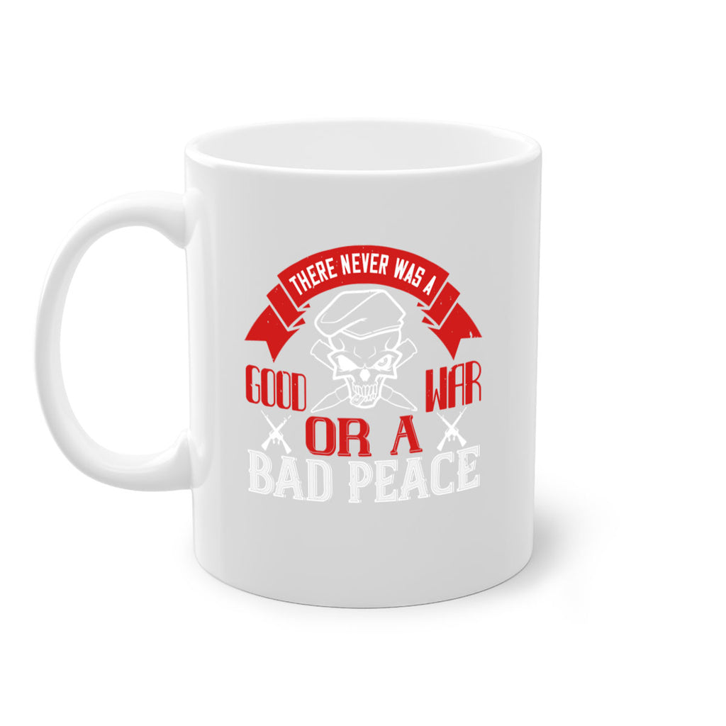 there never was a good war or a bad peace 86#- veterns day-Mug / Coffee Cup