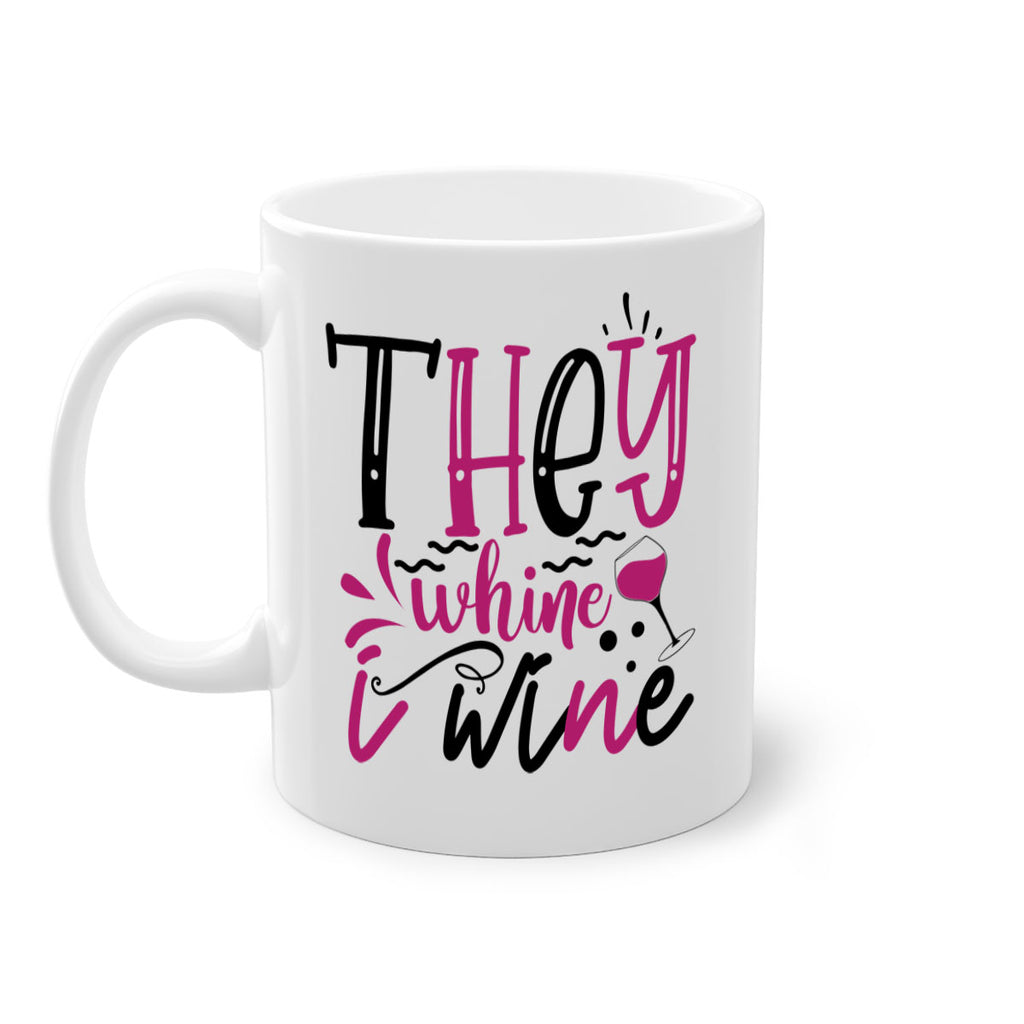 they whine i wine 155#- wine-Mug / Coffee Cup