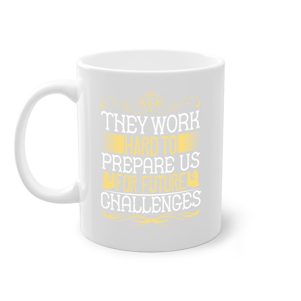 they work hard to prepare us for future challenges 14#- parents day-Mug / Coffee Cup