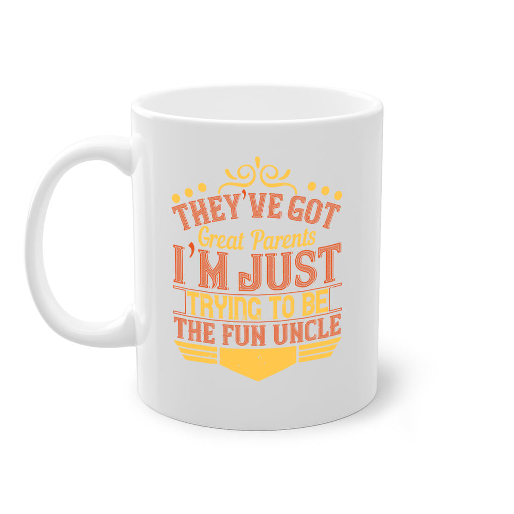 they’ve got great parents i’m just trying to be the fun uncle 12#- parents day-Mug / Coffee Cup