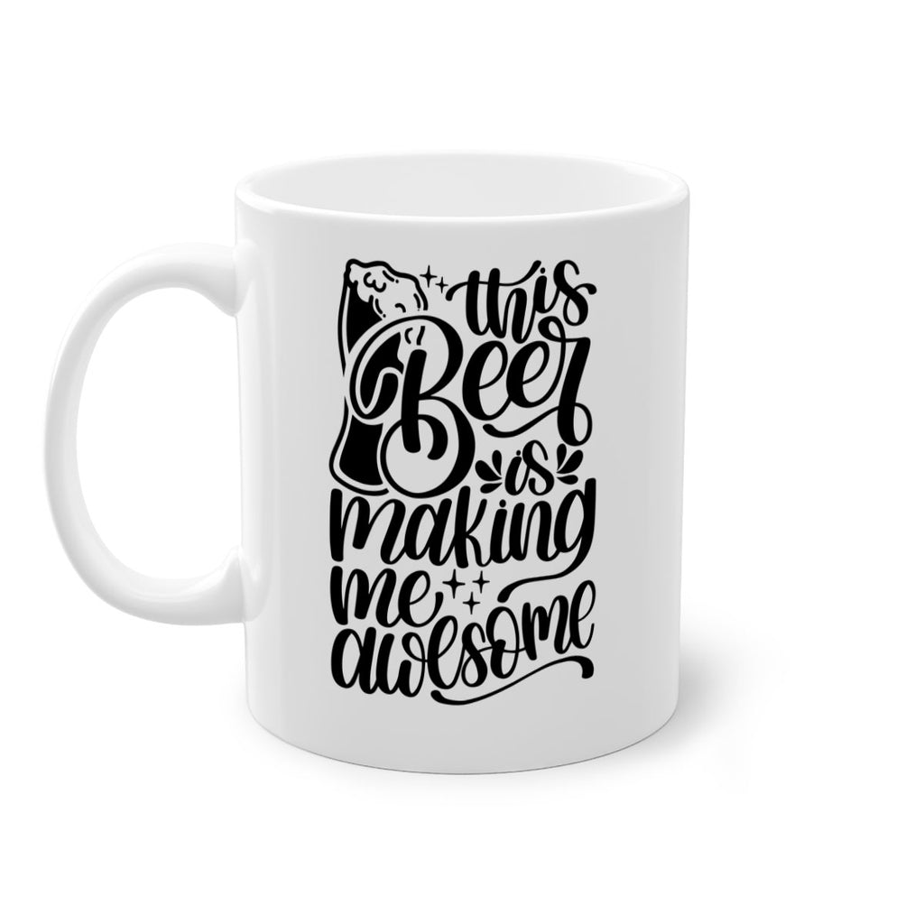 this beer is making me awesome 19#- beer-Mug / Coffee Cup