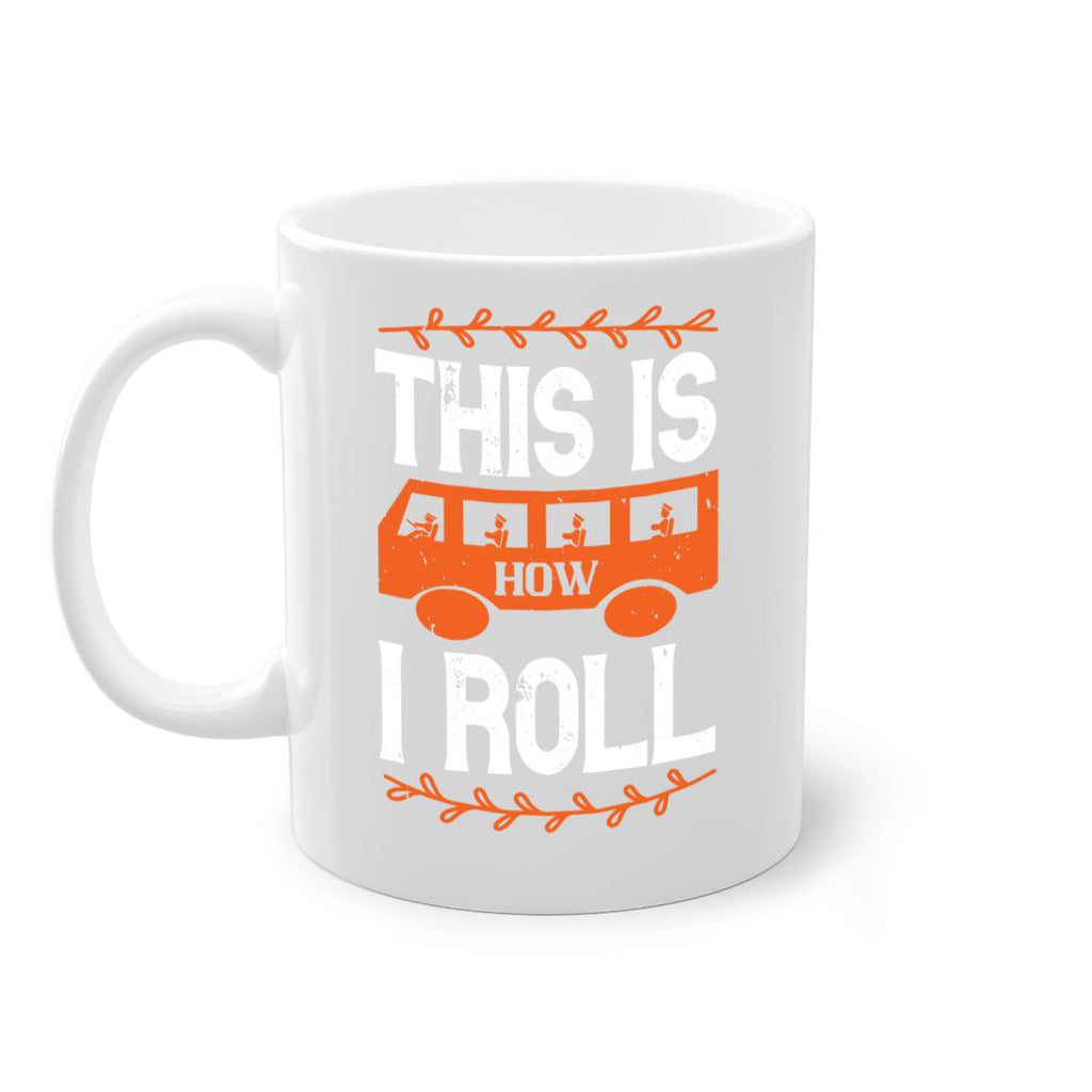 this is how i roll Style 11#- bus driver-Mug / Coffee Cup