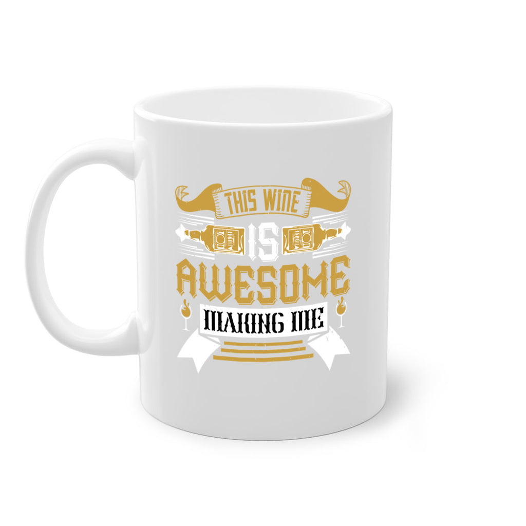 this wine is awesome making me 22#- drinking-Mug / Coffee Cup