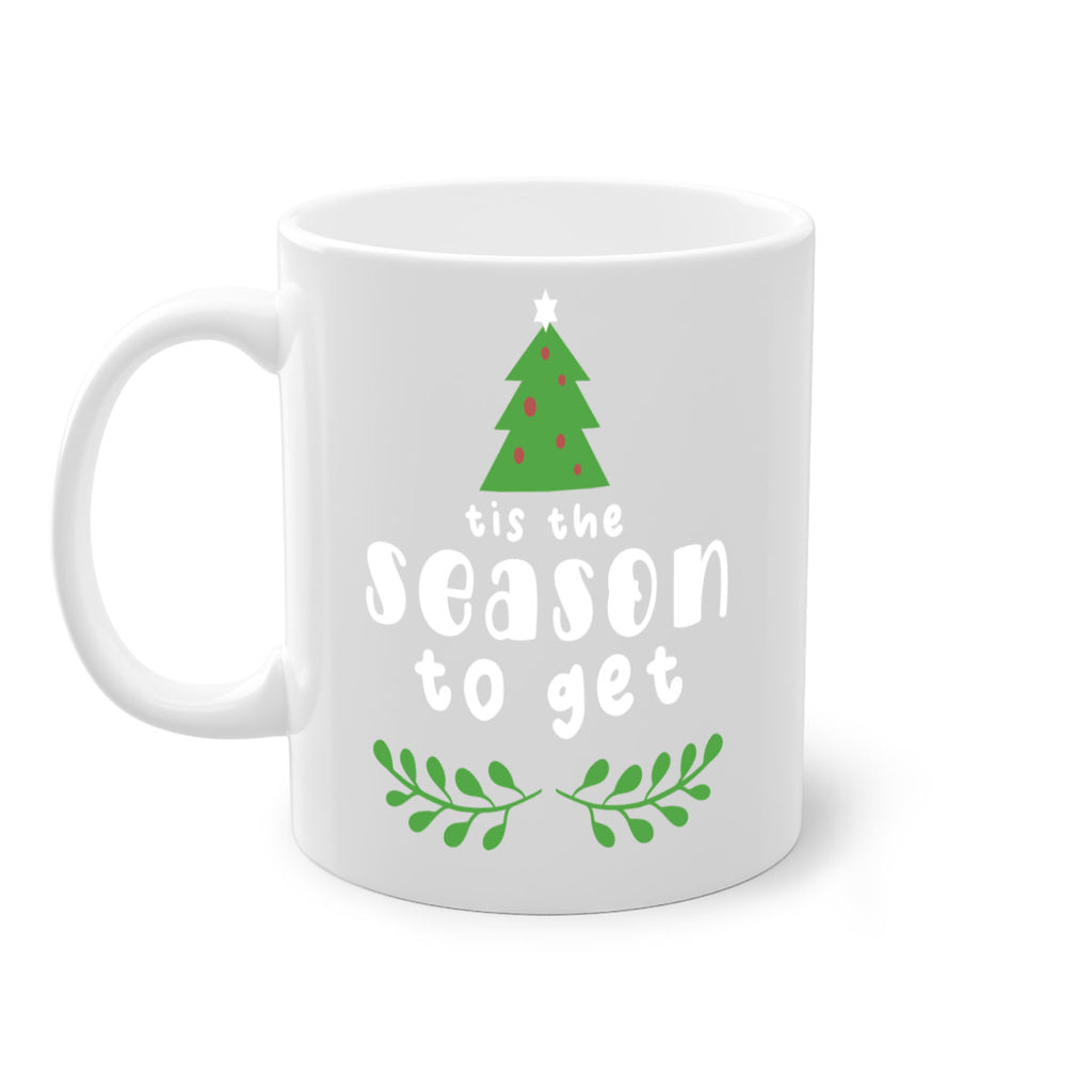 tis the season to get style 1218#- christmas-Mug / Coffee Cup