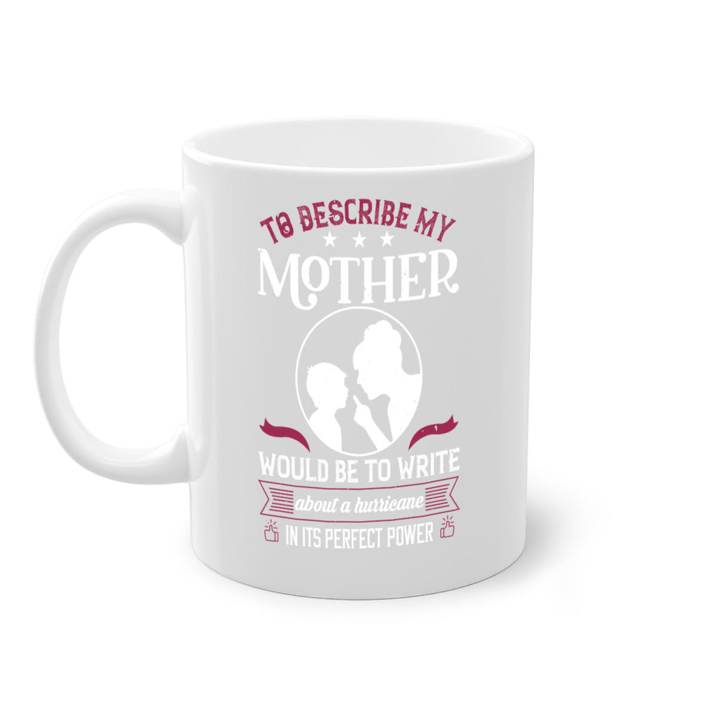to describe my mother 19#- mothers day-Mug / Coffee Cup