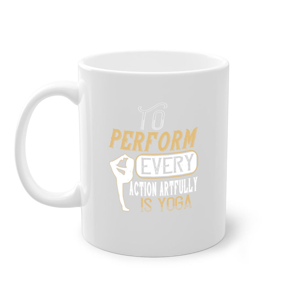 to perform every action artfully is yoga 46#- yoga-Mug / Coffee Cup