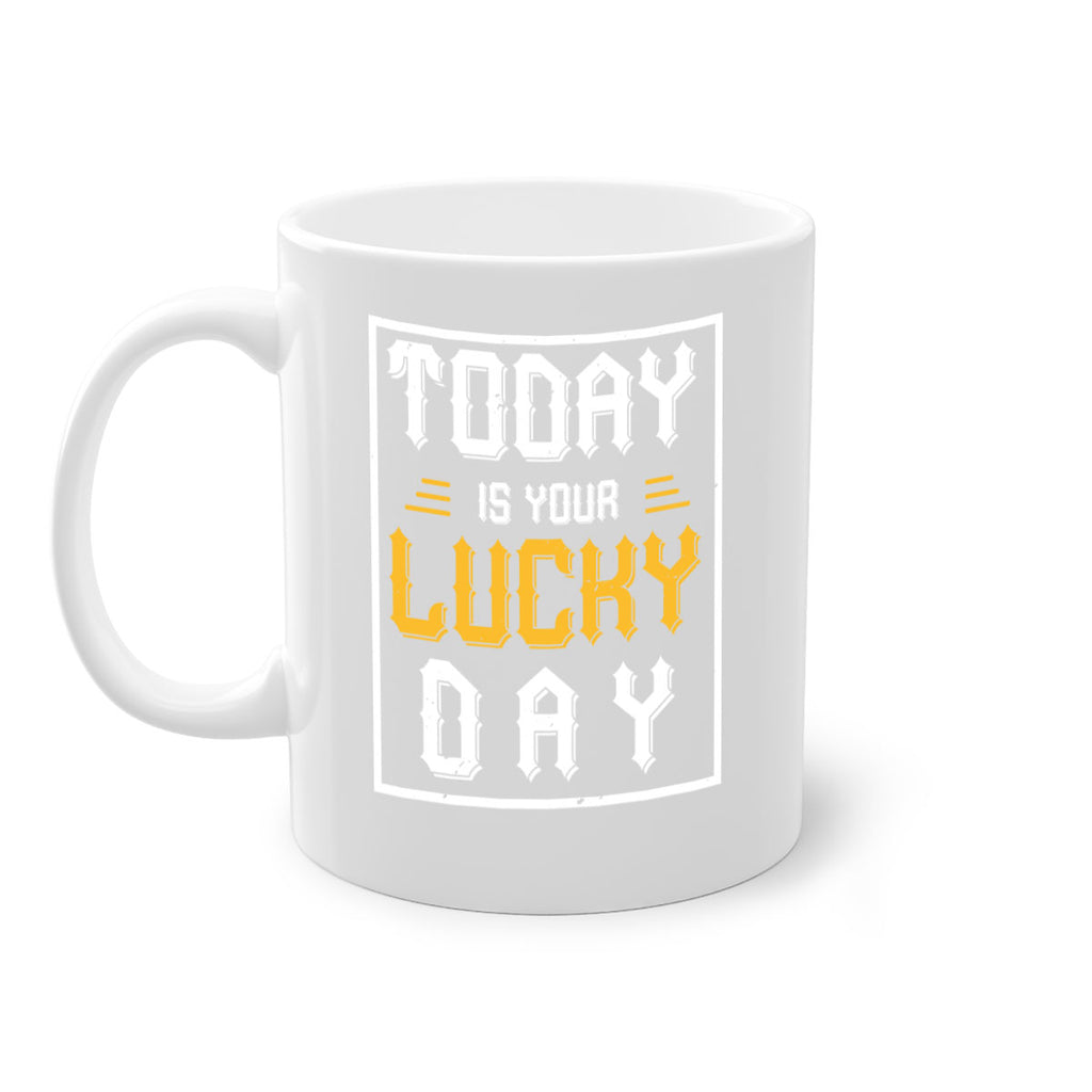 today is your lucky day 5#- beer-Mug / Coffee Cup
