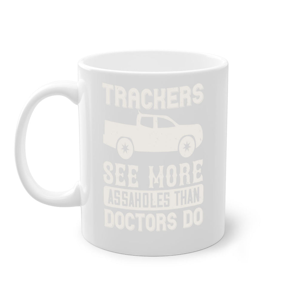 trackers see more assaholes than doctors do Style 18#- truck driver-Mug / Coffee Cup