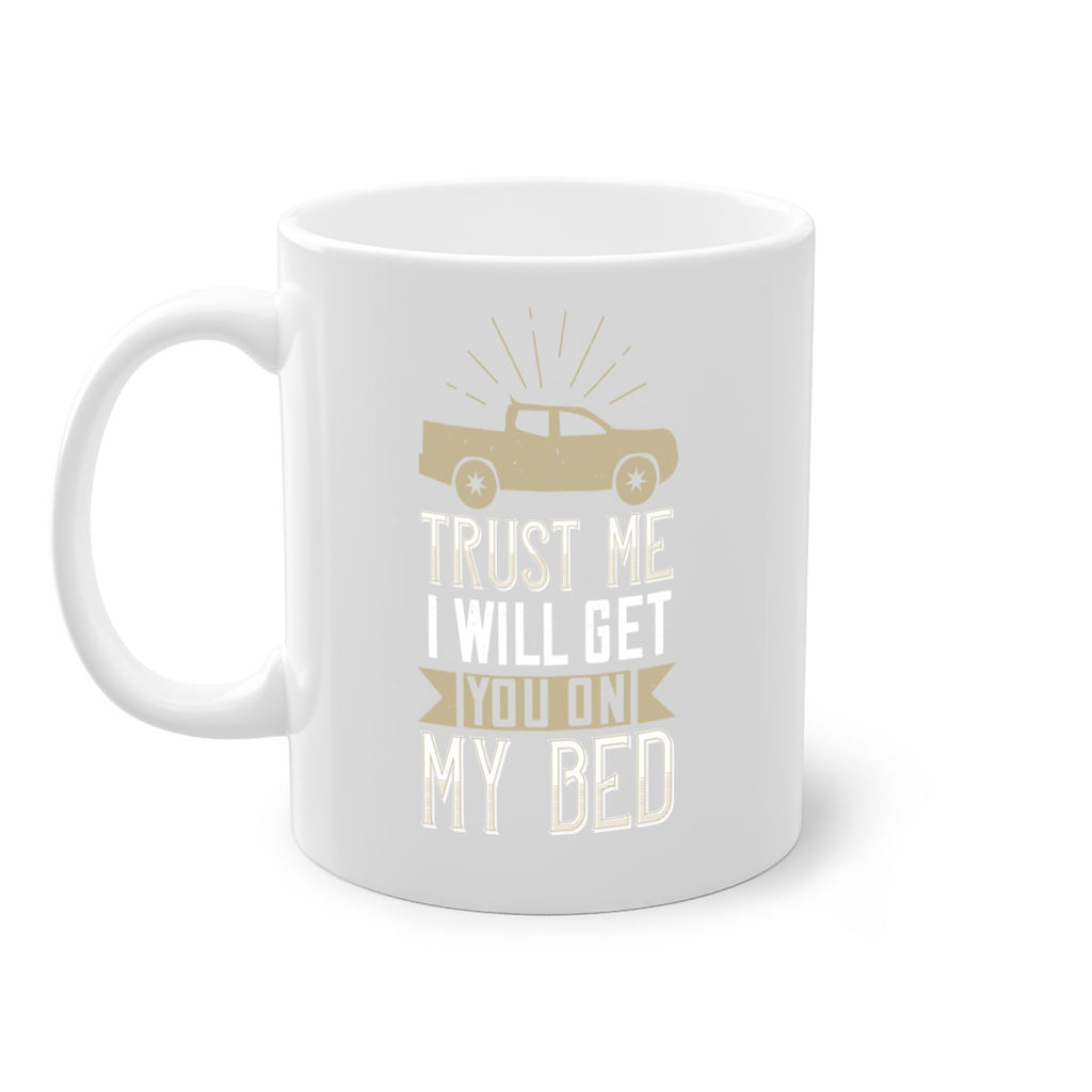 trust me i will get you on my bed Style 10#- truck driver-Mug / Coffee Cup
