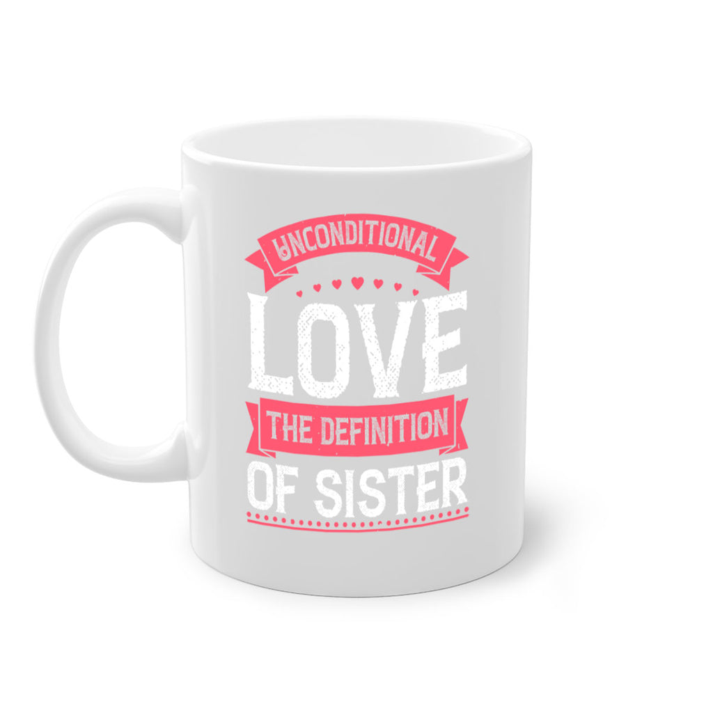 unconditional love the definition of sister 5#- sister-Mug / Coffee Cup
