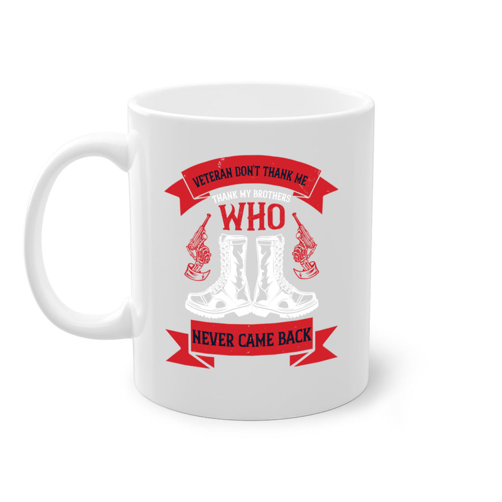 veteran dont thank me thank my brothes who never back 10#- veterns day-Mug / Coffee Cup