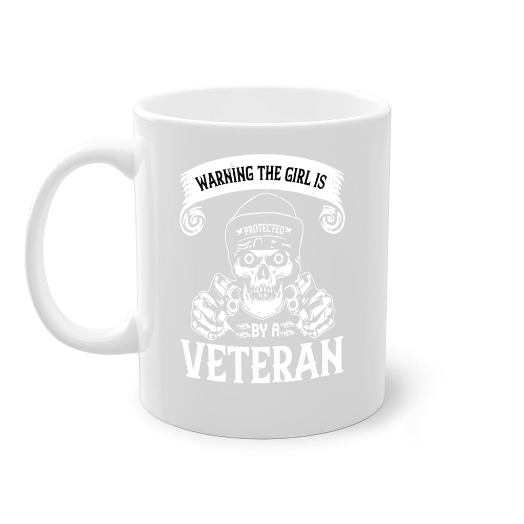 warning the girl is protected by a veteran 8#- veterns day-Mug / Coffee Cup