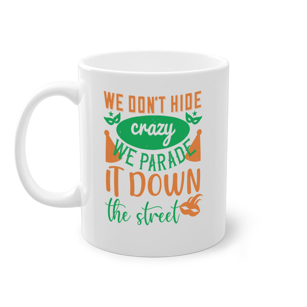 we dont hide crazy we parade it down the street 32#- mardi gras-Mug / Coffee Cup