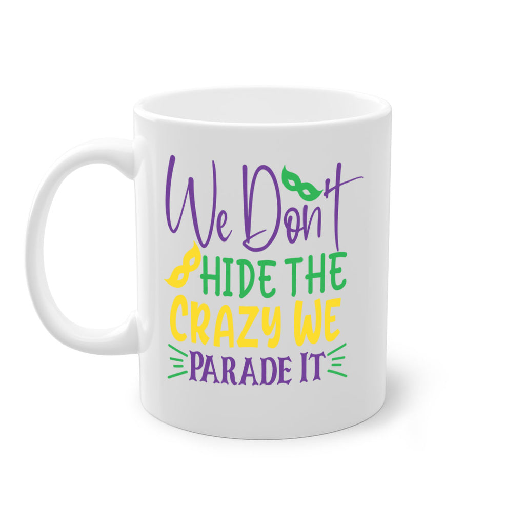 we dont hide the crazy we parade it 72#- mardi gras-Mug / Coffee Cup