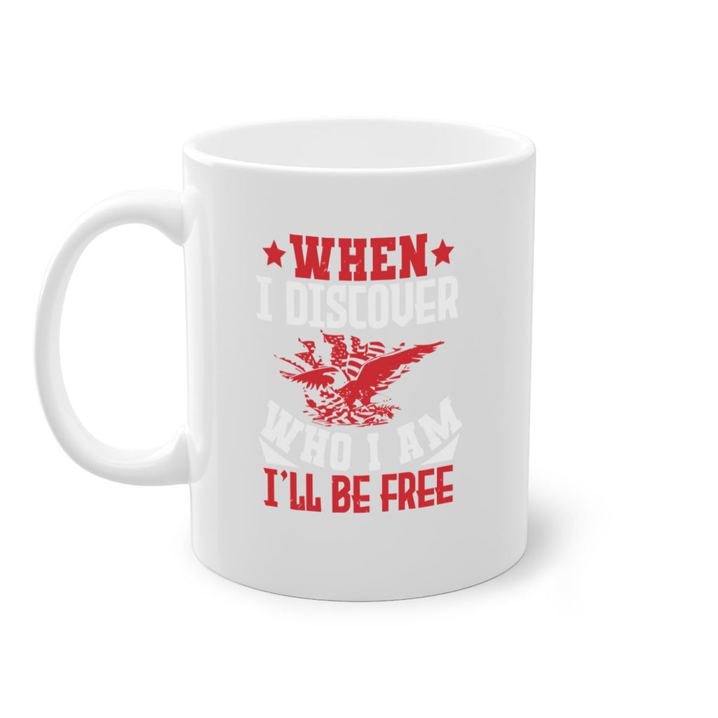 when i discover who i am Style 57#- 4th Of July-Mug / Coffee Cup