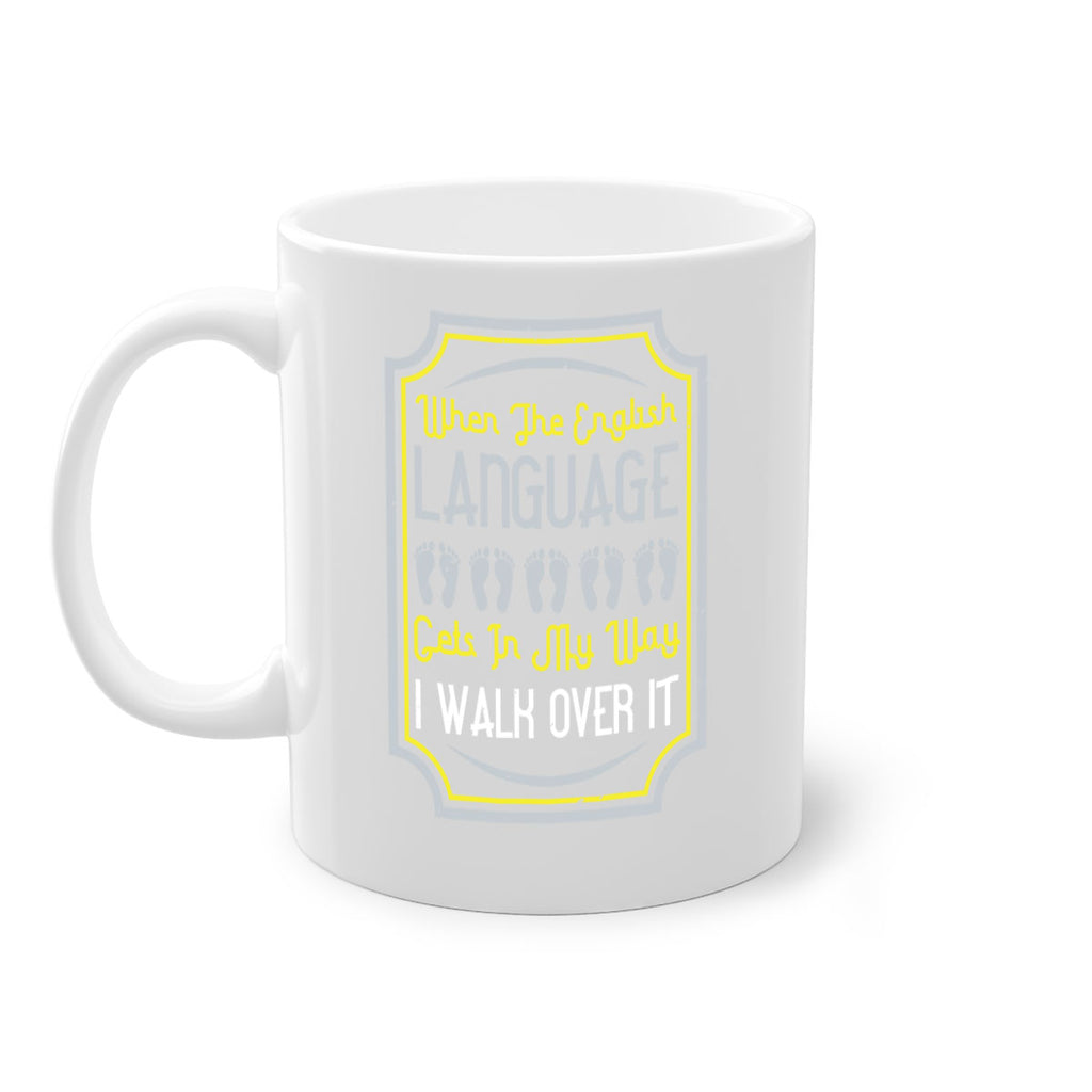 when the english language gets in my way i walk over it 9#- walking-Mug / Coffee Cup