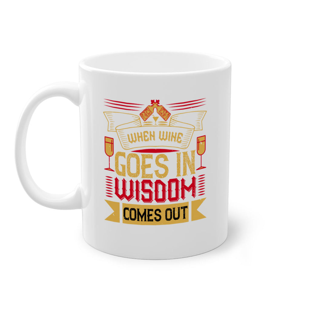 when wine goes in wisdom comes out 19#- drinking-Mug / Coffee Cup