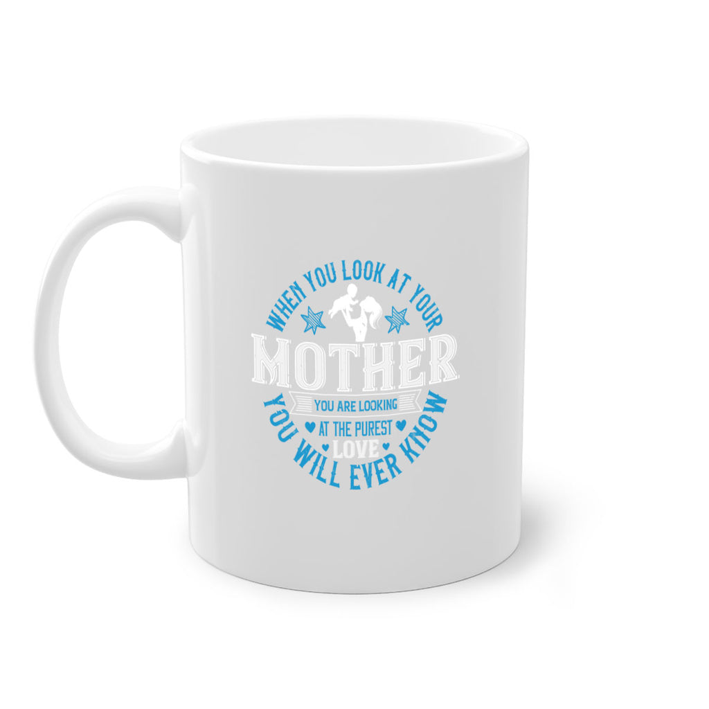 when you look at your mother 13#- mothers day-Mug / Coffee Cup