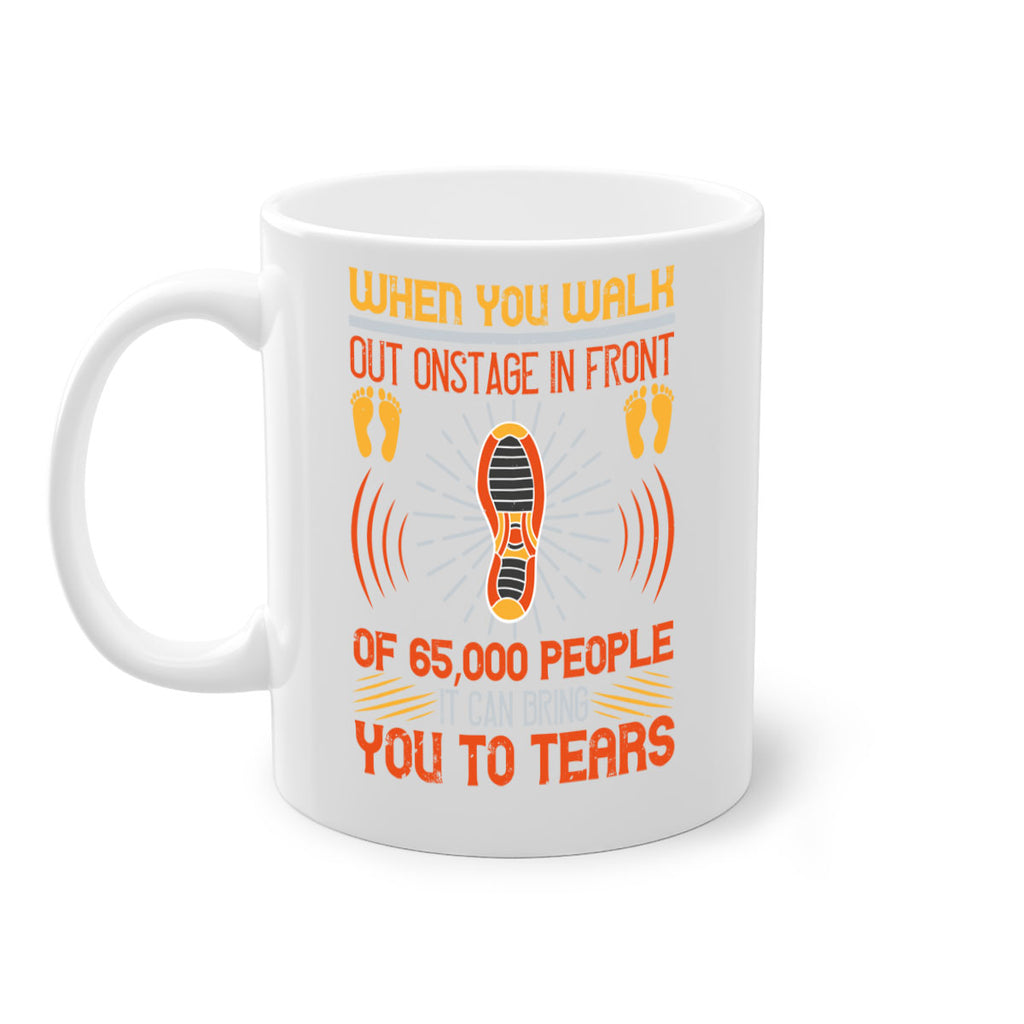 when you walk out onstage in front of people it can bring you to tears 7#- walking-Mug / Coffee Cup