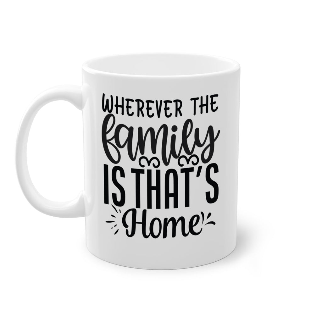 wherever the family is thats home 9#- Family-Mug / Coffee Cup
