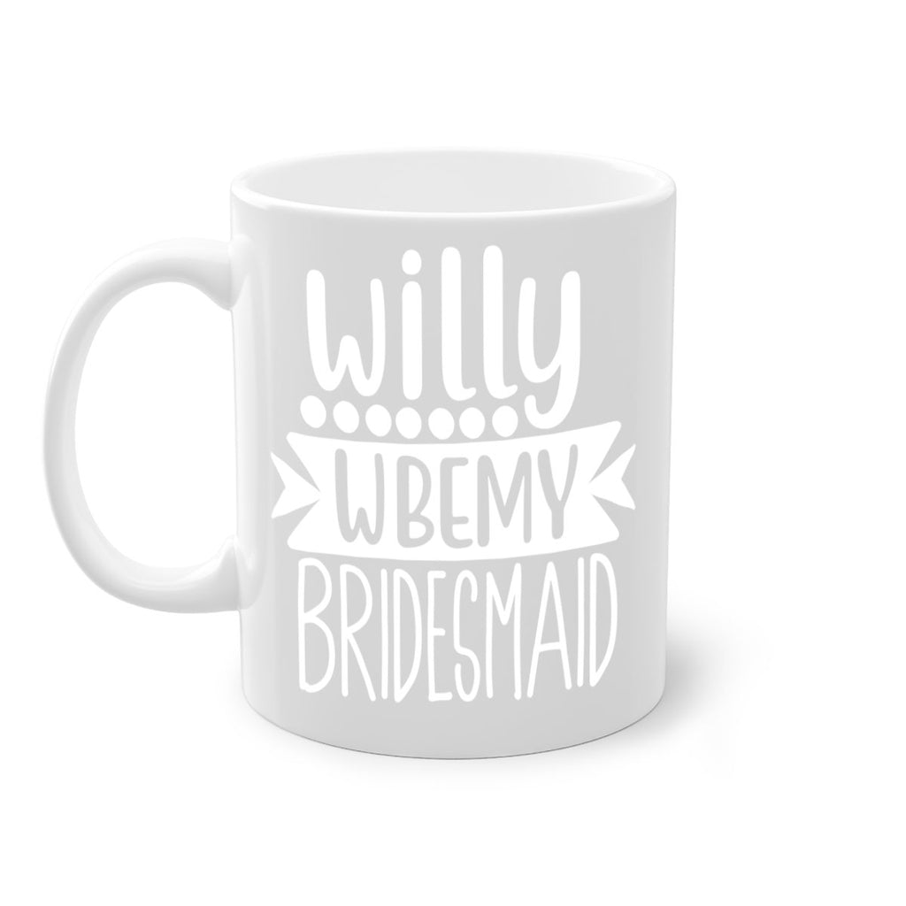 willy wbemy 26#- bridesmaid-Mug / Coffee Cup
