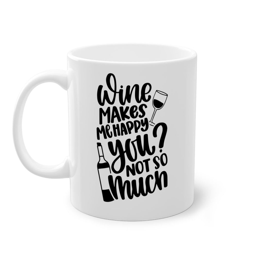 wine makes me happy you not so much 19#- wine-Mug / Coffee Cup