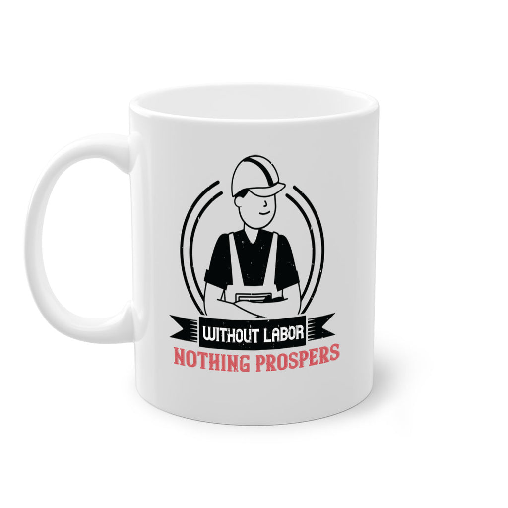 without labor nothing prospers 8#- labor day-Mug / Coffee Cup
