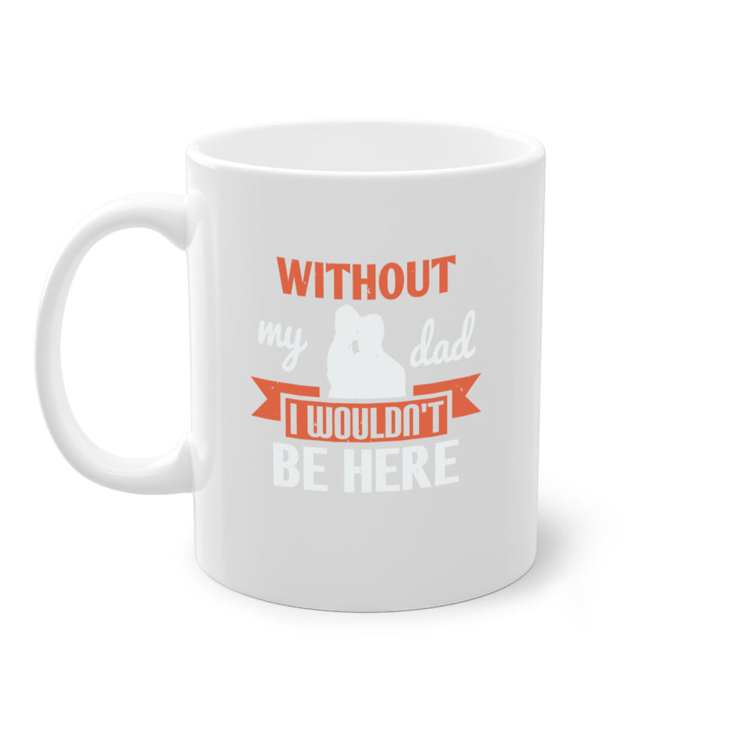 without my dad 132#- fathers day-Mug / Coffee Cup