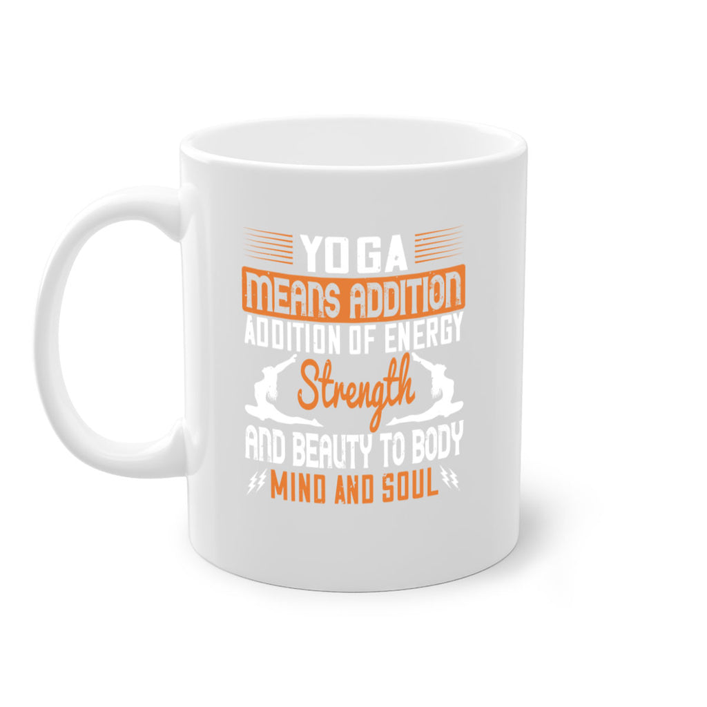 yoga means addition addition of energy strength and beauty to body mind and soul 10#- yoga-Mug / Coffee Cup
