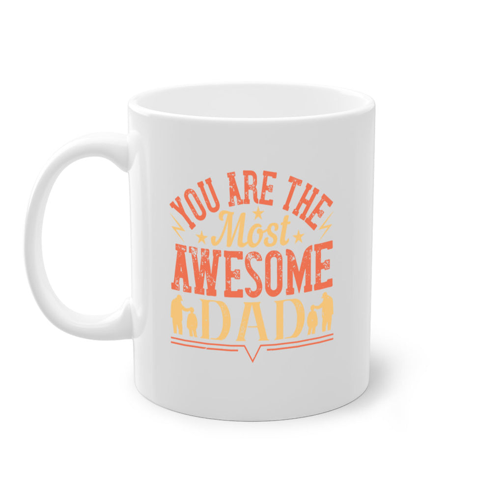 you are the most awesome dad 131#- fathers day-Mug / Coffee Cup