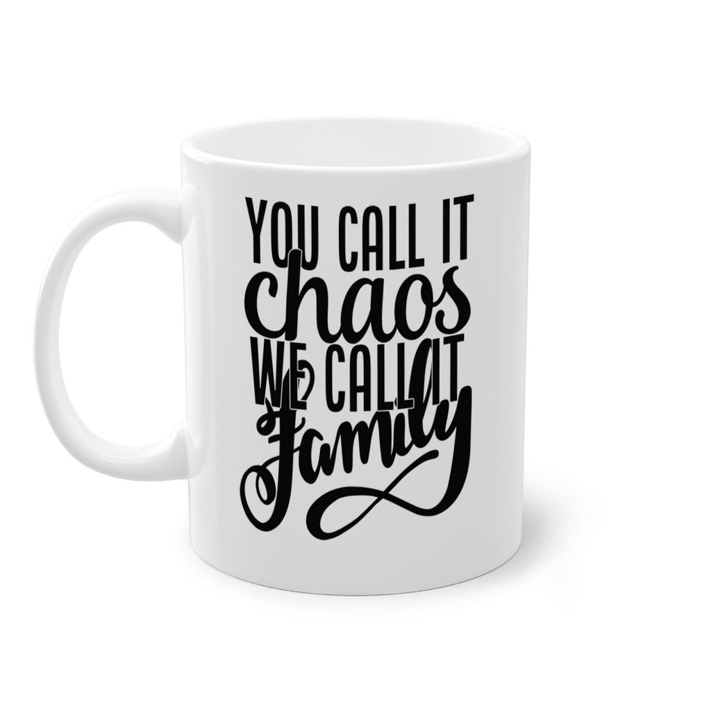 you call it chaos we call it family 2#- Family-Mug / Coffee Cup