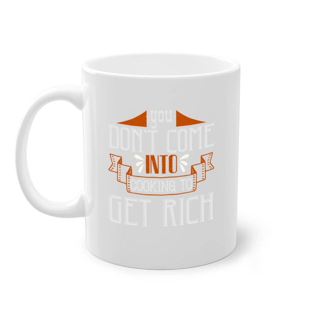 you dont come into cooking to get rich 7#- cooking-Mug / Coffee Cup