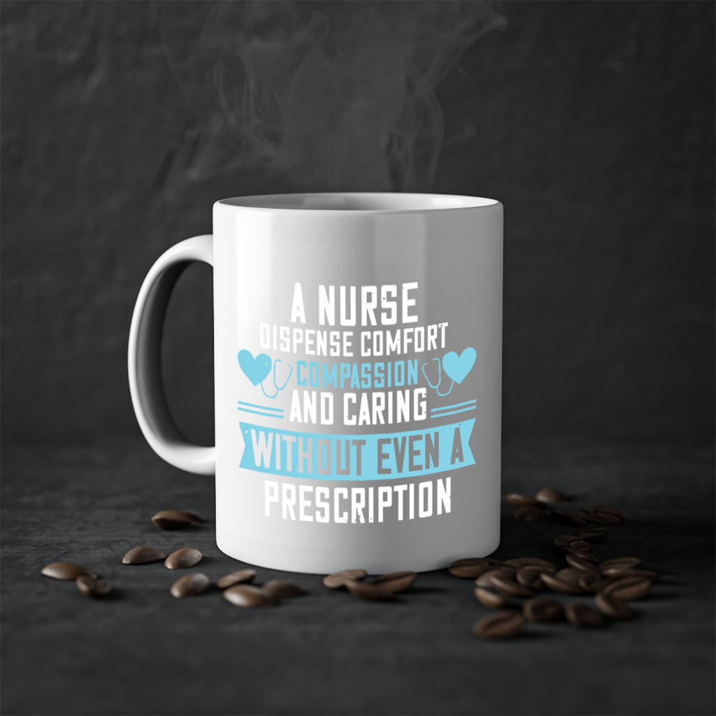 A Nurse dispense comfort compassion and caring without even a prescription Style 296#- nurse-Mug / Coffee Cup
