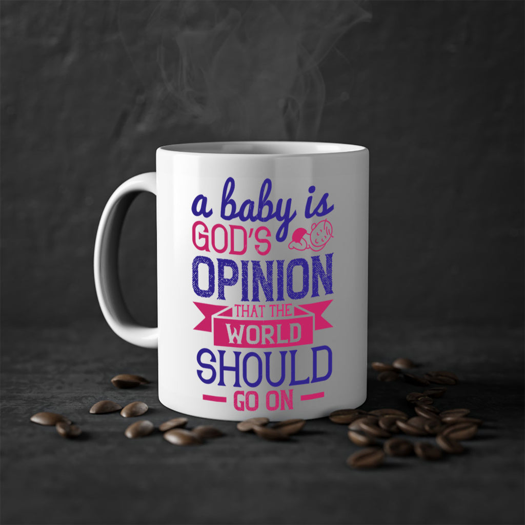 A baby is God’s opinion that the world should go on Style 139#- baby2-Mug / Coffee Cup