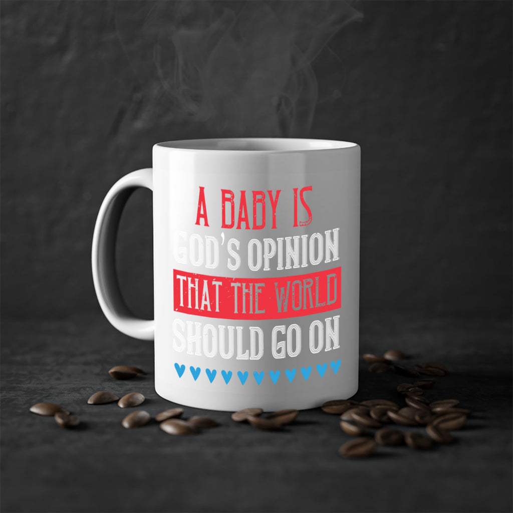 A baby is God’s opinion that the world should go on Style 8#- kids-Mug / Coffee Cup