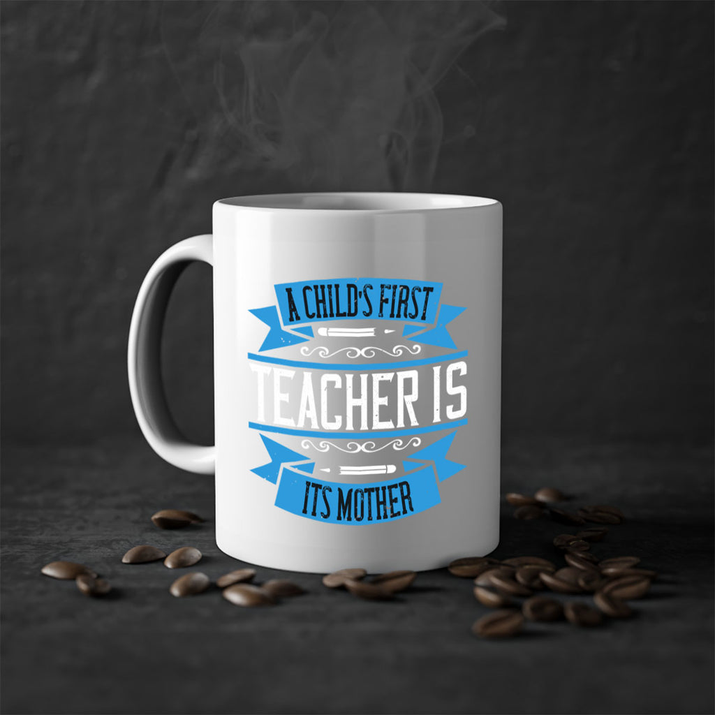 A child’s first teacher is its mother Style 113#- teacher-Mug / Coffee Cup