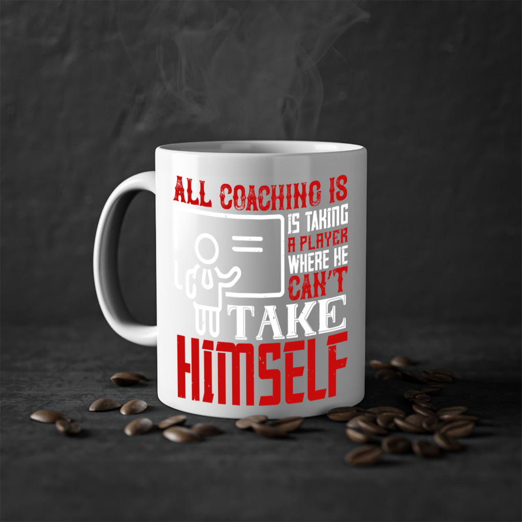 All coaching is is taking a player where he can’t take himself Style 6#- dentist-Mug / Coffee Cup