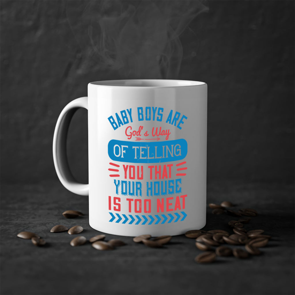 Baby boys are God’s way of telling you that your house is too neat Style 129#- baby2-Mug / Coffee Cup