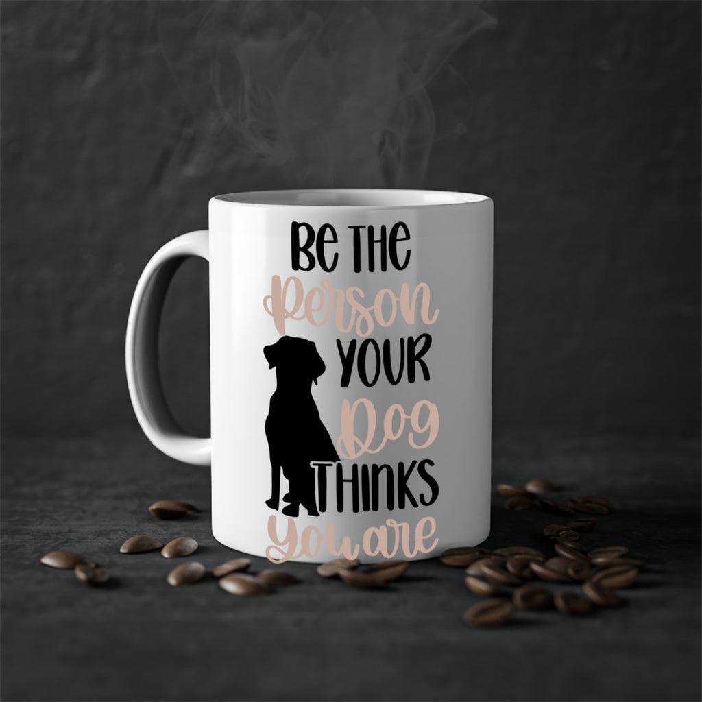 Be The Person Your Dog Style 34#- Dog-Mug / Coffee Cup