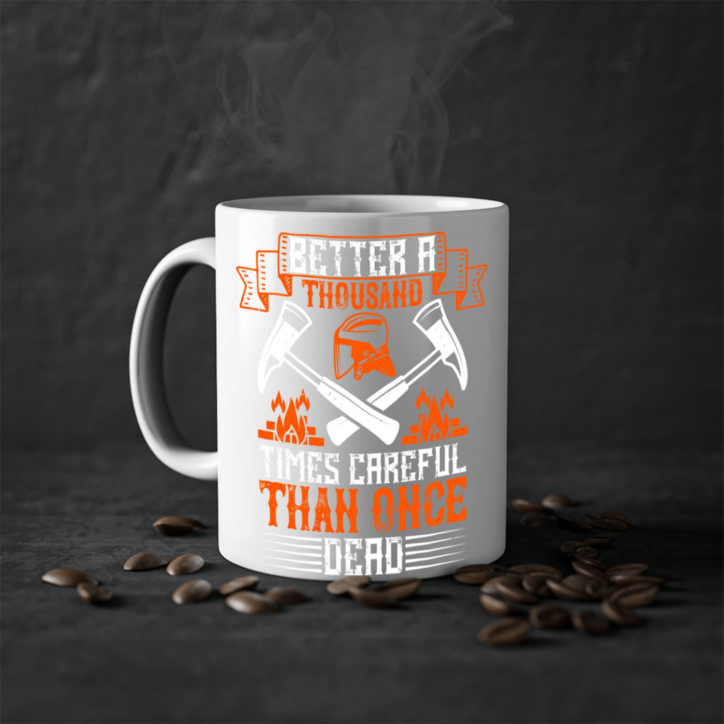 Better a thousand times careful than once dead Style 89#- fire fighter-Mug / Coffee Cup