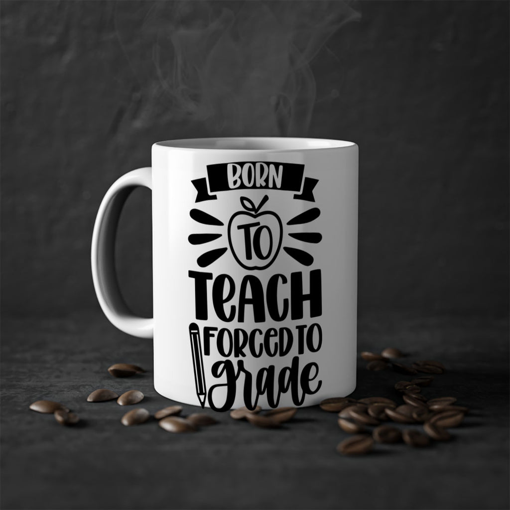 Born To Teach Forced To Grade Style 85#- teacher-Mug / Coffee Cup