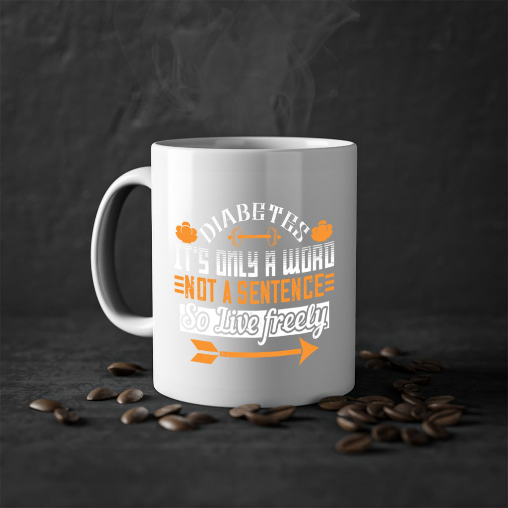 Diabetes It’S Only A Word Not A Sentence So Live freely Style 44#- diabetes-Mug / Coffee Cup