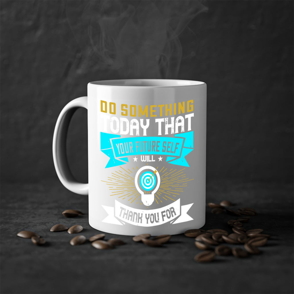 Do something today that your future self will thank you for Style 48#- motivation-Mug / Coffee Cup