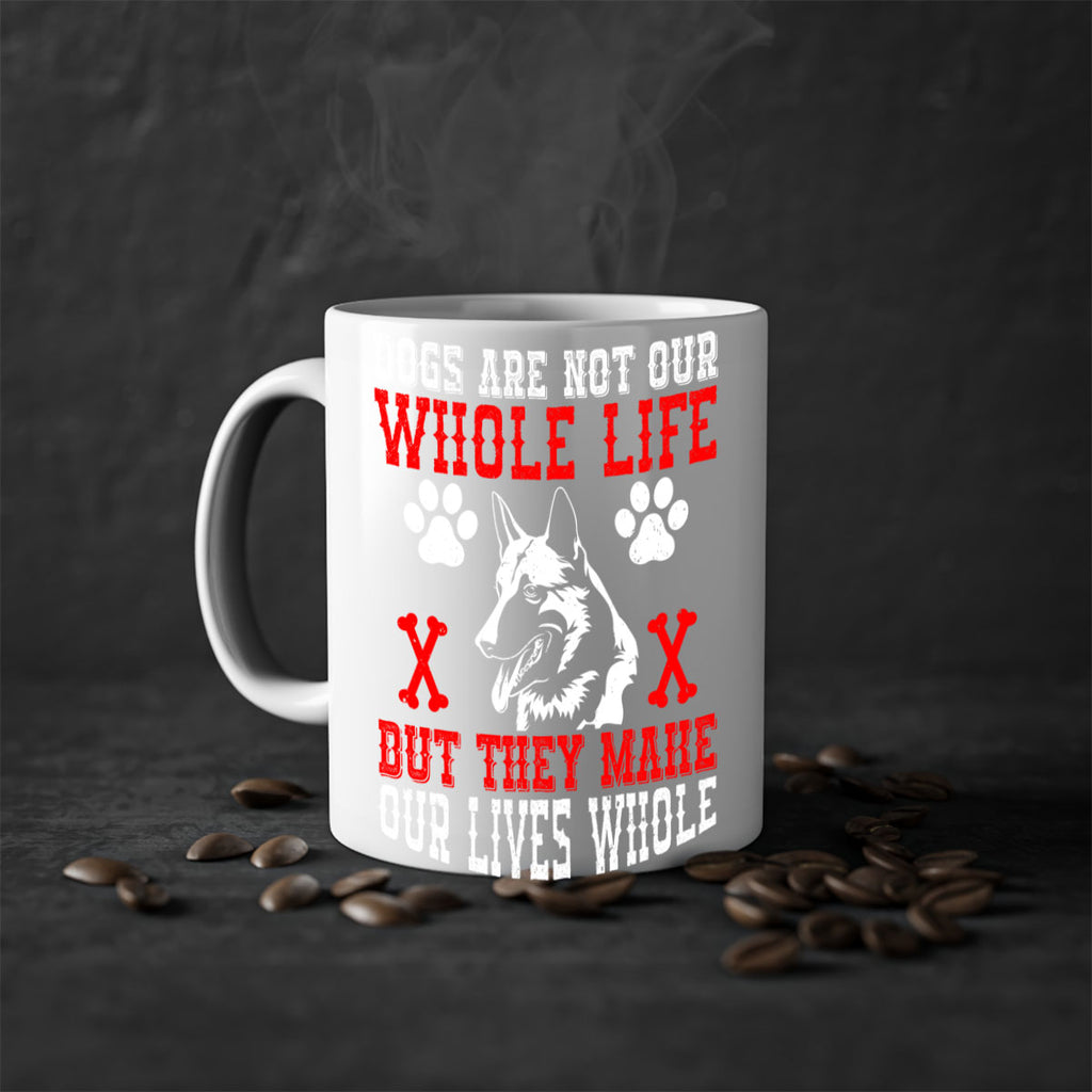 Dogs are not our whole life but they make our lives whole Style 45#- Dog-Mug / Coffee Cup