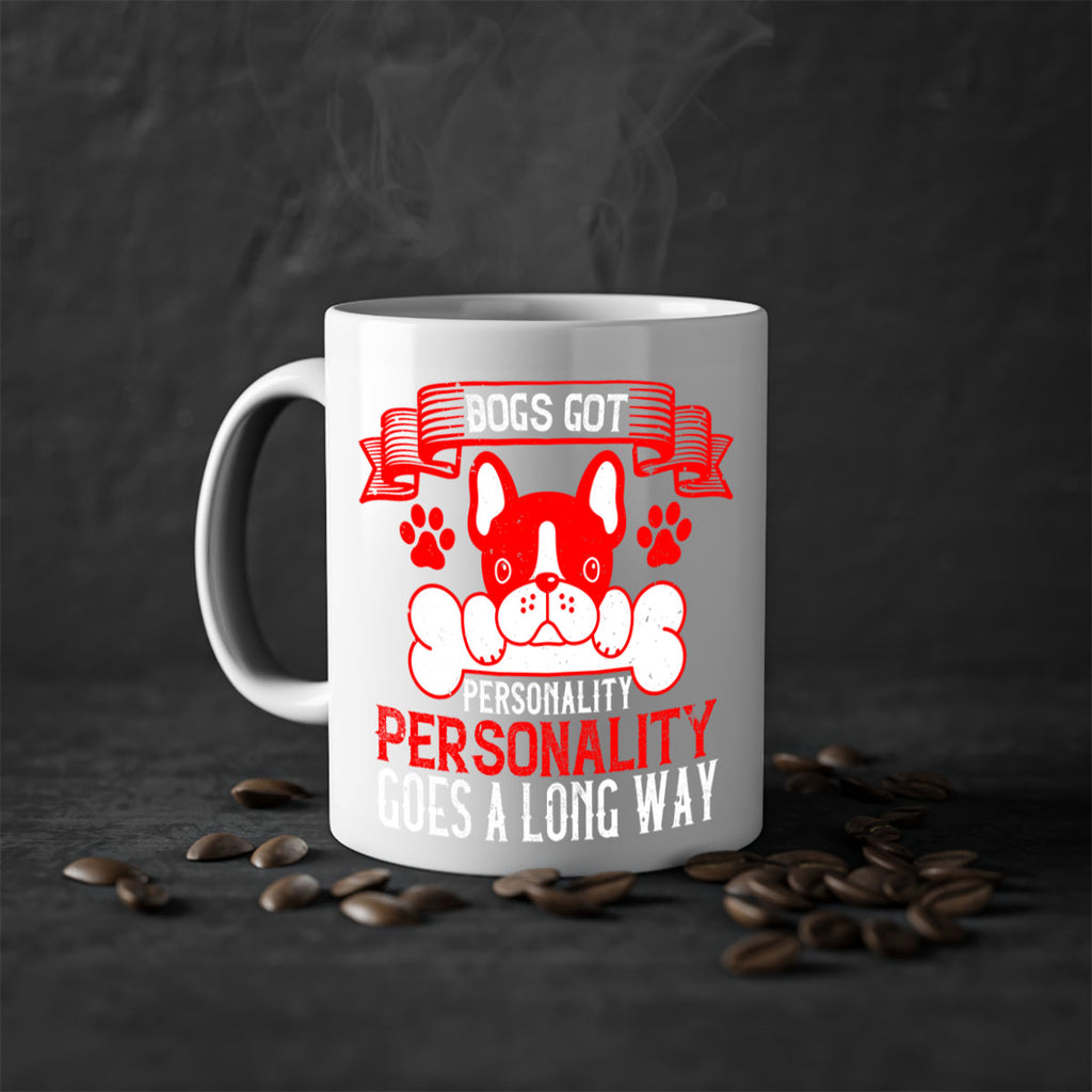 Dogs got personality Personality goes a long way Style 216#- Dog-Mug / Coffee Cup