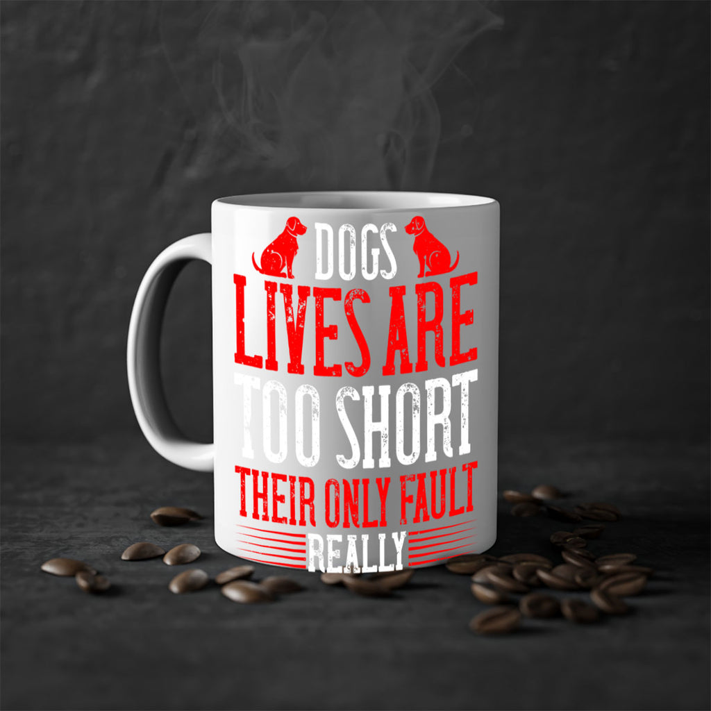 Dogs lives are too short Their only fault really Style 206#- Dog-Mug / Coffee Cup
