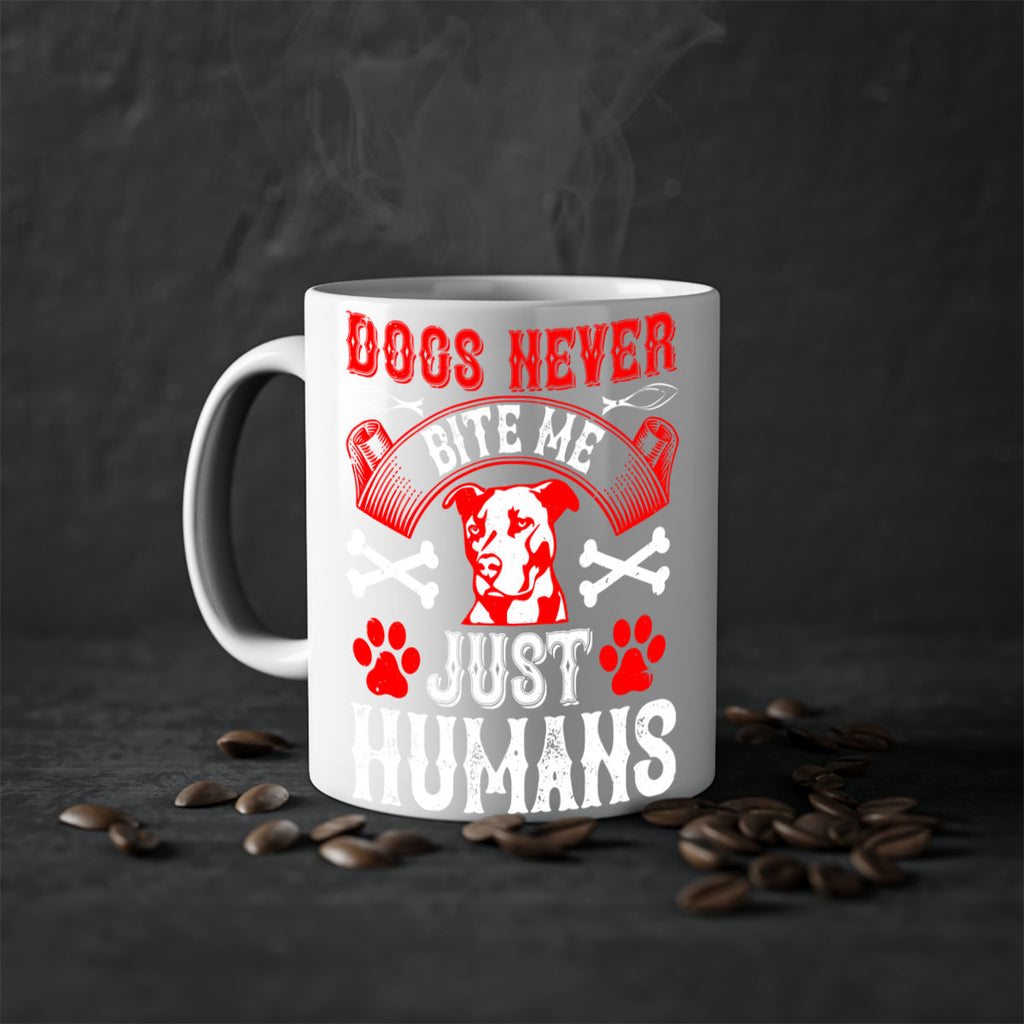 Dogs never bite me Just humans Style 209#- Dog-Mug / Coffee Cup