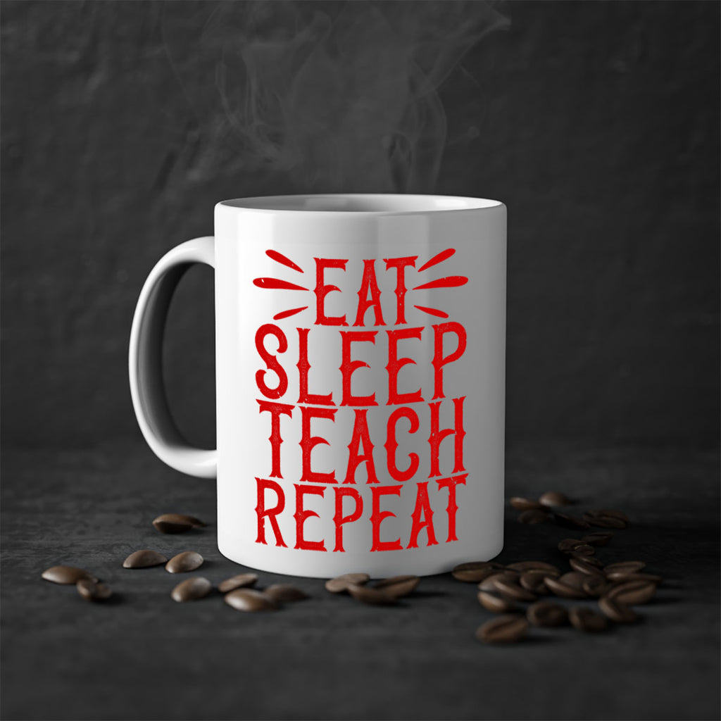 Eat Sleep Teach Repeat Style 106#- teacher-Mug / Coffee Cup