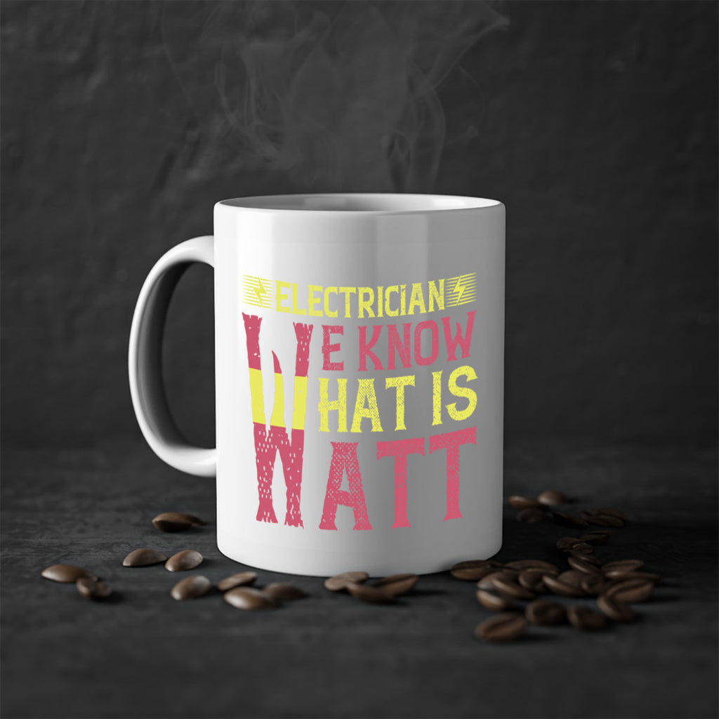 Electrician we know what is watt Style 53#- electrician-Mug / Coffee Cup