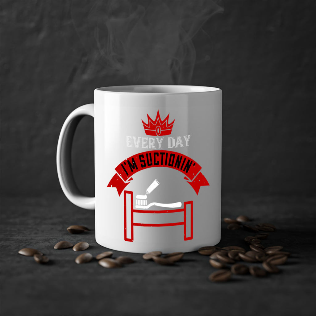 Every day im suctionin Style 41#- dentist-Mug / Coffee Cup
